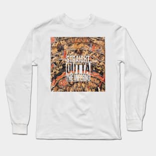 Straight Outta The Inferno Long Sleeve T-Shirt